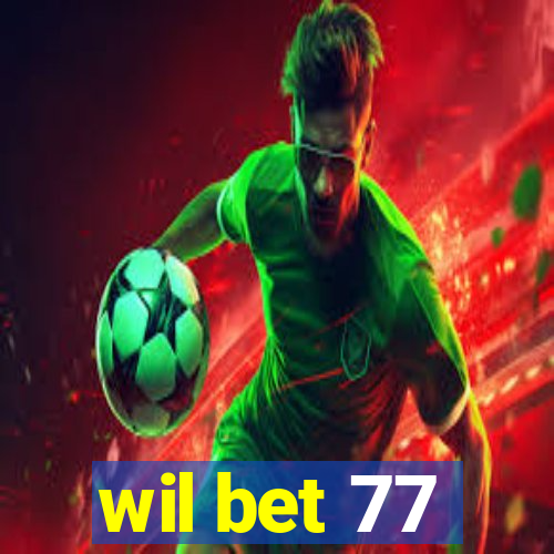 wil bet 77